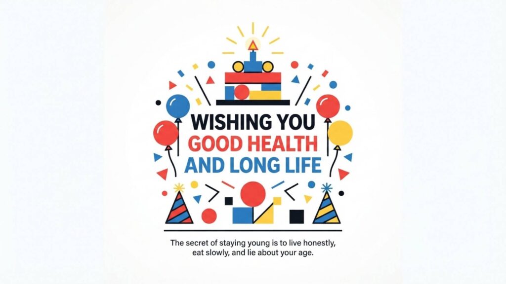birthday wishing you good health and long life